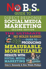 Title: No B.S. Guide to Direct Response Social Media Marketing, Author: Dan S. Kennedy