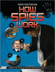 Title: How Spies Work, Author: K. C. Kelley