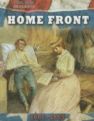 Title: Home Front: 1861-1865, Author: Tim (EDT) Cooke