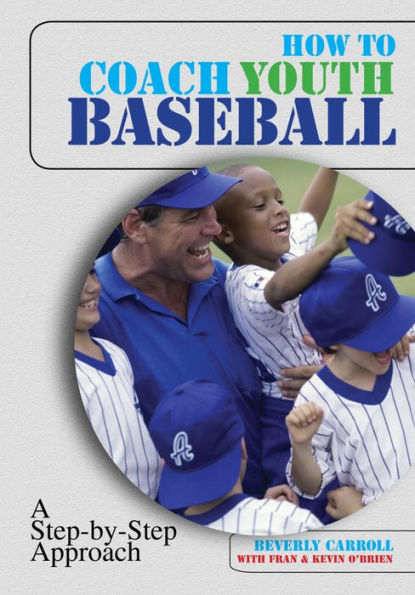 How to Coach Youth Baseball: A Step-By-Step Approach