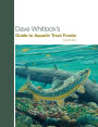 Dave Whitlock's Guide to Aquatic Trout Foods