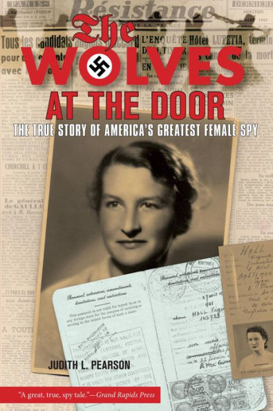 Wolves at the Door: The True Story Of America's Greatest Female Spy