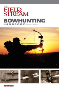 Title: Field & Stream Bowhunting Handbook, New and Revised, Author: Bob Robb