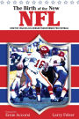 Birth of the New NFL: How The 1966 Nfl/Afl Merger Transformed Pro Football
