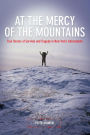 At the Mercy of the Mountains: True Stories Of Survival And Tragedy In New York's Adirondacks