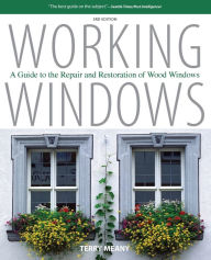 Title: Working Windows: A Guide To The Repair And Restoration Of Wood Windows, Author: Terry Meany