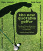 New Quotable Golfer: The Best Things Ever Said By The Pros And Duffers Of The Sport / Edition 1