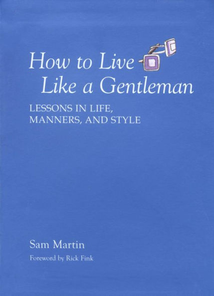 How to Live like a Gentleman: Lessons Life, Manners, and Style