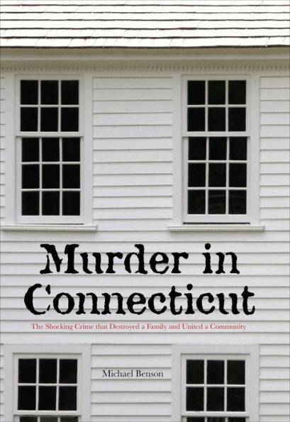 Murder Connecticut: The Shocking Crime That Destroyed A Family And United Community