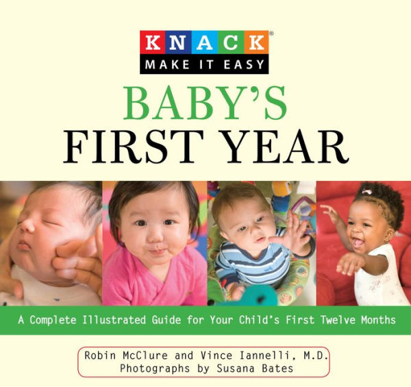 Knack Baby's First Year: A Complete Illustrated Guide For Your Child's First Twelve Months