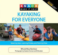 Title: Knack Kayaking for Everyone: Selecting Gear, Learning Strokes, And Planning Trips, Author: Bill Burnham