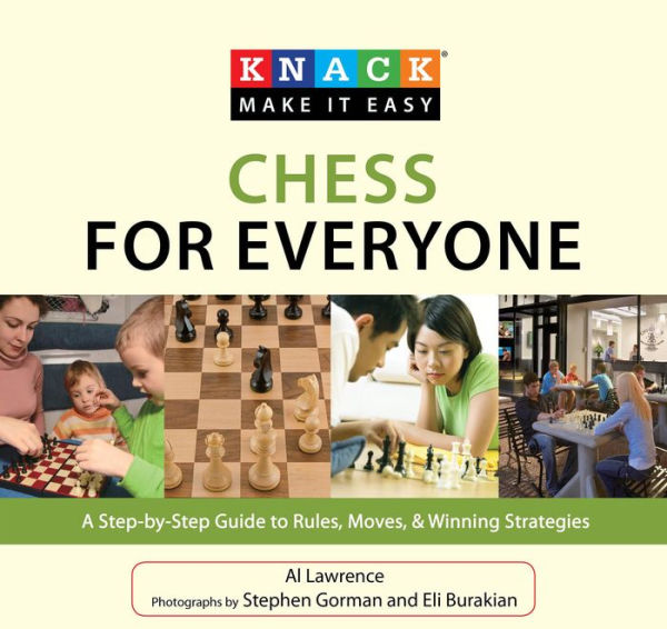 Knack Chess for Everyone: A Step-By-Step Guide To Rules, Moves & Winning Strategies