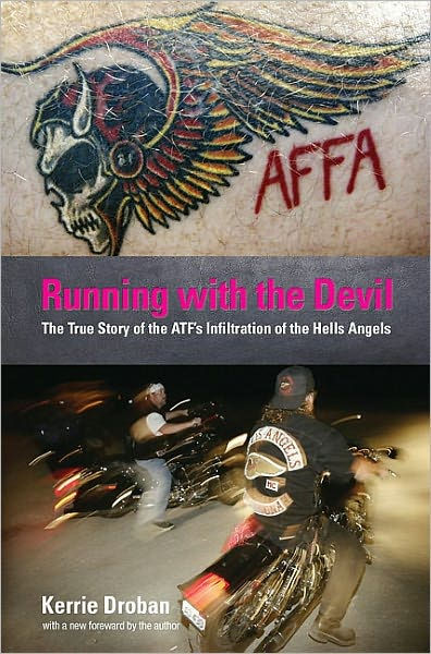 Running with the Devil: The True Story of the ATF's Infiltration of the ...