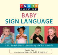 Title: Knack Baby Sign Language: A Step-By-Step Guide To Communicating With Your Little One, Author: Suzie Chafin