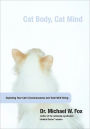 Cat Body, Cat Mind: Exploring Your Cat's Consciousness and Total Well-Being