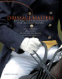 Dressage Masters: Techniques and Philosophies of Four Legendary Trainers