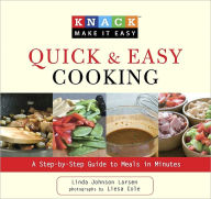 Title: Knack Quick & Easy Cooking: A Step-by-Step Guide to Meals in Minutes (Knack: Make It easy), Author: Linda Johnson Larsen