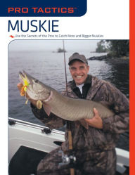 Title: Pro Tactics: Catfish: Use the Secrets of the Pros to Catch More and Bigger Catfish, Author: Keith Sutton