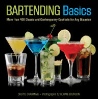 Title: Knack Bartending Basics: More than 400 Classic and Contemporary Cocktails for Any Occasion, Author: Cheryl Charming