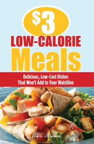 Title: $3 Low-Calorie Meals: Delicious, Low-Cost Dishes That Won't Add to Your Waistline, Author: Ellen Brown