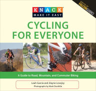 Title: Knack Cycling for Everyone: A Guide To Road, Mountain, And Commuter Biking, Author: Leah Garcia