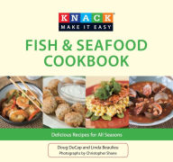 Title: Knack Fish & Seafood Cookbook: Delicious Recipes For All Seasons, Author: Doug Ducap