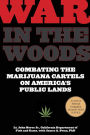 War in the Woods: Combating The Marijuana Cartels On America's Public Lands