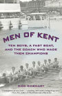 Men of Kent: Ten Boys, A Fast Boat, And The Coach Who Made Them Champions