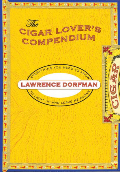 Cigar Lover's Compendium: Everything You Need To Light Up And Leave Me Alone
