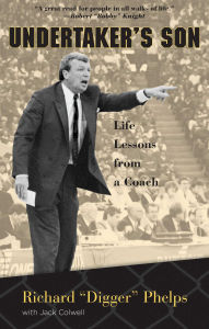 Title: Undertaker's Son: Life Lessons from a Coach, Author: Richard Digger Phelps