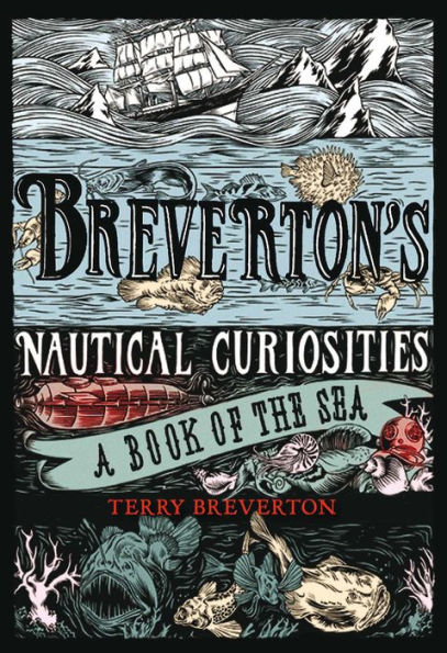 Breverton's Nautical Curiosities: A Book Of The Sea