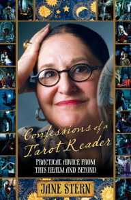 Title: Confessions of a Tarot Reader: Practical Advice From This Realm And Beyond, Author: Jane Stern