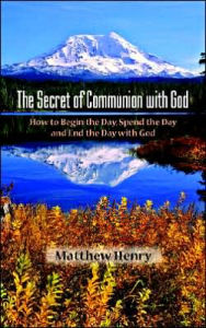 Title: The Secret of Communion with God, Author: Matthew Henry