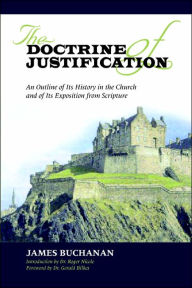 Title: Doctrine of Justification, Author: James Buchanan