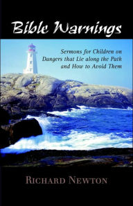 Title: Bible Warnings: Sermons to Children, Author: Richard Newton M.D.