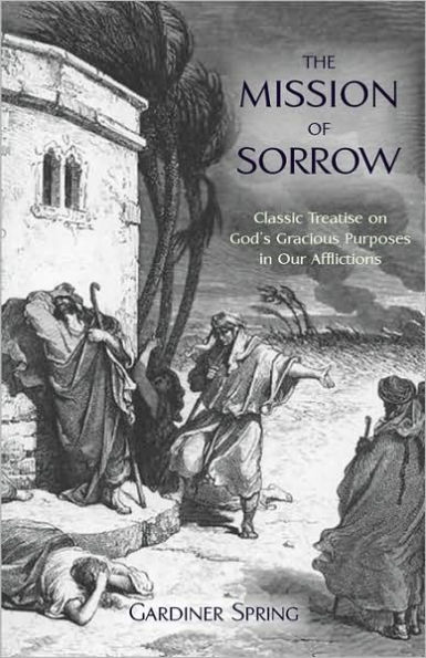 The Mission of Sorrow: God's Gracious Purposes in our Afflictions