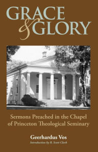 Title: Grace And Glory, Author: Geerhardus Vos