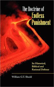 Title: The Doctrine of Endless Punishment, Author: William G. T. Shedd