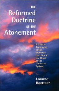 Title: The Reformed Doctrine Of The Atonement, Author: Loraine Boettner