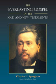 Title: The Everlasting Gospel of the Old and New Testaments, Author: Charles H Spurgeon
