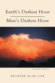 Title: Earth's Darkest Hour - Man's Darkest Hour, Author: Richter Cox