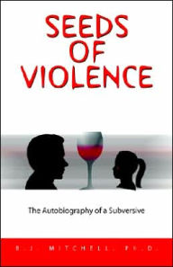 Seeds of Violence: The Autobiography of a Subversive