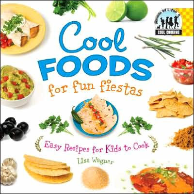 Cool Foods for Fun Fiestas: Easy Recipes for Kids to Cook (Cool Cooking Series)