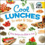 Cool Lunches to Make and Take: Easy Recipes for Kids to Cook
