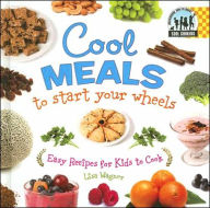 Title: Cool Meals to Start Your Wheels: Easy Recipes for Kids to Cook, Author: Lisa Wagner