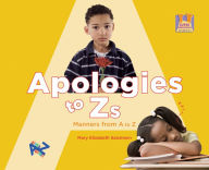 Title: Apologies to Zs: Manners from A to Z, Author: MaryElizabeth Salzmann