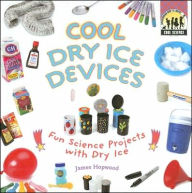Title: Cool Dry Ice Devices: Fun Science Projects with Dry Ice, Author: James Hopwood