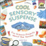 Cool Sensory Suspense: Fun Science Projects about the Senses