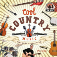 Title: Cool Country Music: Create & Appreciate What Makes Music Great!: Create & Appreciate What Makes Music Great!, Author: Mary Lindeen