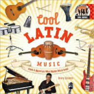 Title: Cool Latin Music: Create and Appreciate What Makes Music Great!, Author: Mary Lindeen